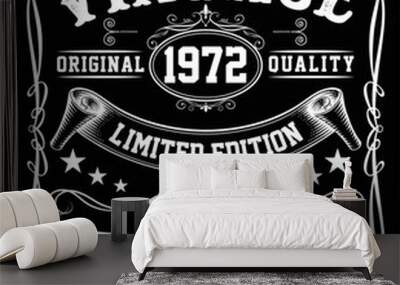 VINTAGE ORIGINAL 1972 QUALITY LIMITED EDITION AGED TO PERFECTION T-SHIRT DESIGN Wall mural