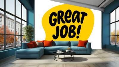 GREAT JOB speech bubble. Great job text Vector illustration. Word in a text box. Doodle style Hand drawn quote. Design print on shirt, card, poster, tee. Lettering great job word. Feedback Wall mural