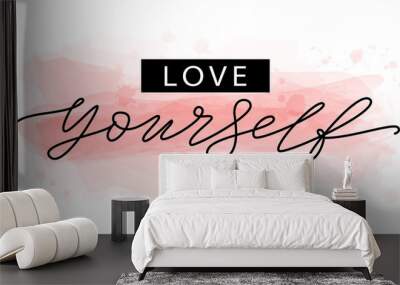 LOVE YOURSELF quote. Self-care Single word. Modern calligraphy text love yourself Care. Design print for t shirt, pin label, badges, sticker, greeting card, banner. Vector illustration. ego Wall mural