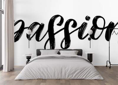 PASSION text hand drawn brush calligraphy. Black text passion on white background. Passion script word. Vector illustration. Text design print for banner, tee, t-shirt, Valentines day, wedding, love. Wall mural