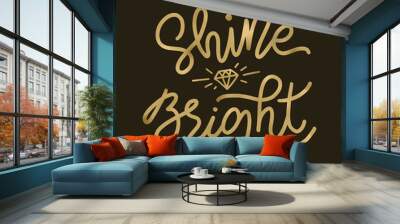 Shine bright like a diamond. Christmas holiday golden text lettering monoline style. Gold Vector illustration on black. Wall mural