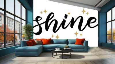 SHINE. Hand drawn brush lettering word shine with gold stars on white background. Vector illustration. Inspirational design for print on tee, card, banner, poster, hoody. Modern calligraphy style Wall mural