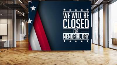 Memorial Day Background Design. We will be closed for Memorial Day. Wall mural