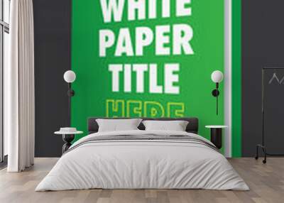 Download the Whitepaper or Ebook Graphics with Replaceable Title, Cover, and CTAs with Call to Action Buttons.  Whitepapers and E-books have a Similar Purpose in the Marketing World. Wall mural