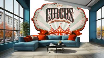 Carnival Circus Banner With Big Top/ Illustration of a retro and vintage circus red poster badge, with marquee, big top, sunbeams and banner Wall mural