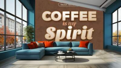 Creative 3d text Coffee is my Spirit, editable style effect template Wall mural