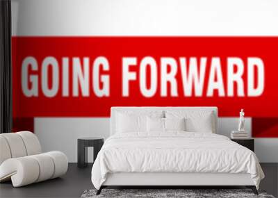 going forward ribbon. going forward isolated paper sign. banner Wall mural