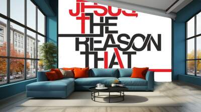 Jesus the reason that live Wall mural