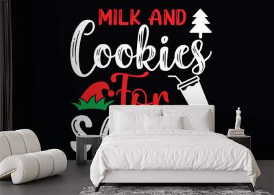 milk and cookies for santa winter season holiday christmas lettering t shirt design Wall mural