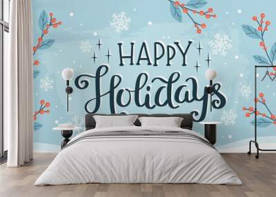 Happy holidays greeting card with lettering, cute handwritten vector illustration with snowflakes and ilex branches, card design template Wall mural