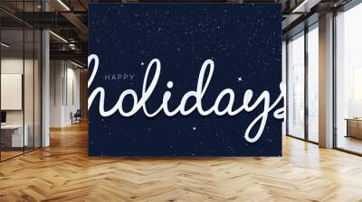 Happy holidays continuous line. Night sky with stars pattern. Greeting card with holidays handwriting word. Happy Christmas, New Year banner concept. Hand lettering script with line. Universe vector Wall mural