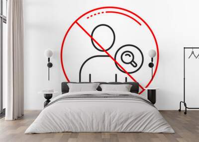 No or stop sign. Search User line icon. Profile Avatar with Magnifying glass sign. Person silhouette symbol. Caution prohibited ban stop symbol. No  icon design.  Vector Wall mural