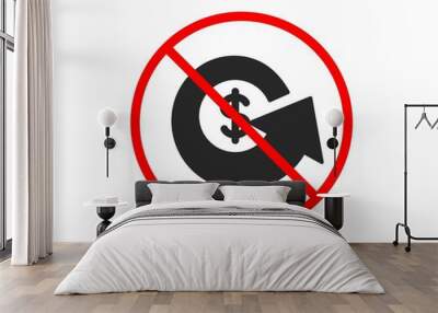 No or Stop. Dollar exchange icon. Money refund sign. Cashback symbol. Prohibited ban stop symbol. No dollar exchange icon. Vector Wall mural