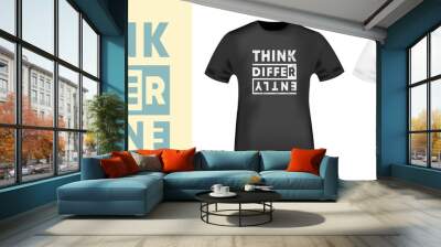 Think Differently typography for t-shirt stamp, tee print, applique, fashion slogan, badge, label clothing, jeans, and casual wear. Vector illustration Wall mural