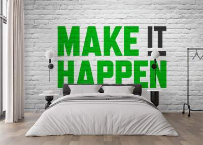 make it happen Wall mural