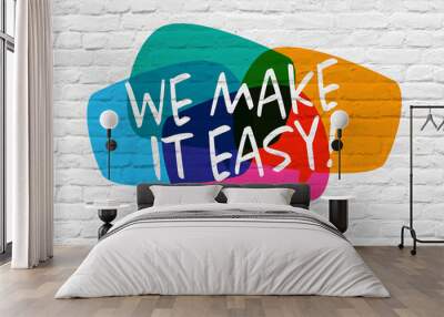 We make it easy Wall mural