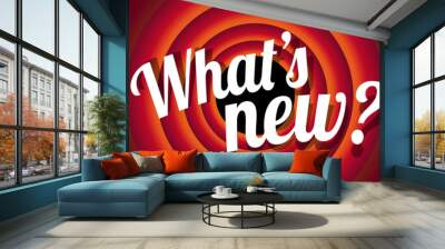 What's new ? Wall mural