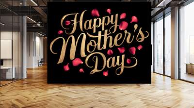 Gold elegant slim text Happy Mother's Day on black background with red petals flower decoration with copy space area. Wall mural