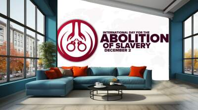 International Day for the Abolition of Slavery. December 2. Holiday concept. Template for background, banner, card, poster with text inscription. Vector EPS10 illustration. Wall mural