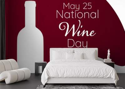 National Wine Day - May 25th. Holiday concept. Template for background, banner, card, poster with text inscription. Vector EPS10 illustration. Wall mural