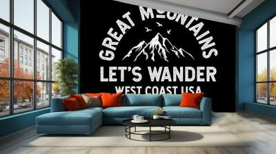 Let's Wander text. Mountain illustration, outdoor adventure . Vector graphic for t shirt and other uses. Wall mural