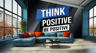 think positive be positive poster banner graphic design icon logo sign symbol social media website coupon

 Wall mural