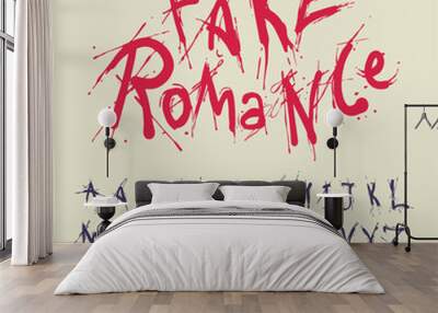 Fake Romance Font Design with slogan example Wall mural