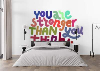 You Are Stronger Than You Think. Isolated quote. Wall mural