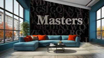 Masters - Stock image of 3D rendered metallic typeset headline illustration.  Can be used for an online banner ad or a print postcard. Wall mural