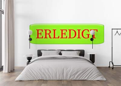 Erledigt Wall mural