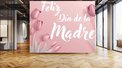 Mothers Day Spanish Feliz Dia De La Madre Design Wall mural