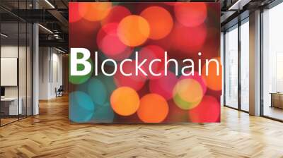 Blockchain written on colorful bokeh background Wall mural