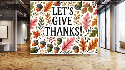 LET'S GIVE THANKS!! An autumn-themed graphic with pastel-colored leaves and acorns arranged around the phrase 'Let's give THANKS!' in large, textured letters. Wall mural