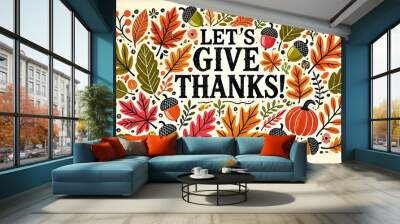 LET'S GIVE THANKS!! An autumn-themed graphic with pastel-colored leaves and acorns arranged around the phrase 'Let's give THANKS!' in large, textured letters. Wall mural