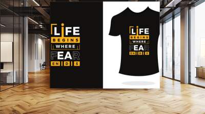 Life begins where fear ends inspirational t shirt print typography modern style. Print Design for t-shirt, poster, mug. Wall mural