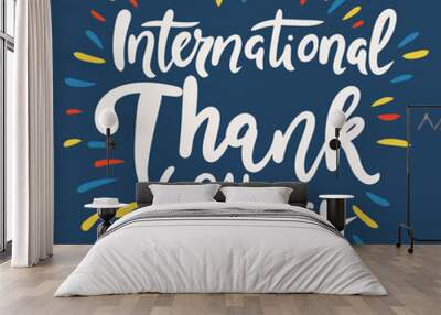 International Thank You Day lettering inscription. Handwriting text banner for International Thank You Day. Hand drawn vector art. Wall mural