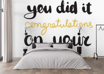 Well done, you did it, congratulations on your graduation. Handwriting lettering graduation quote. Vector illustraiton. Wall mural