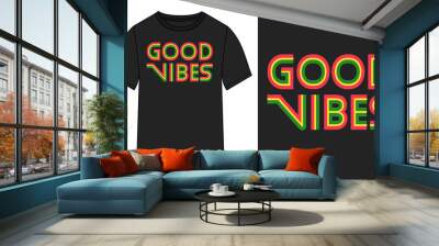 Good Vibes Typography t-shirt design Ready to print. Modern, lettering t shirt vector illustration isolated on black template view. Apparel calligraphy Texture text graphic.
 Wall mural