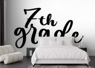 Isolated word 7th Grade written in hand lettering Wall mural