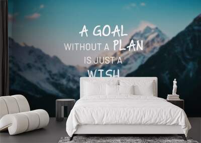 Inspirational life quotes - A goal without a plan is just a wish. Wall mural