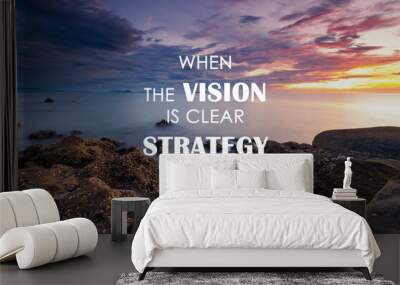 Sunset background with life inspirational quotes - When the vision is clear strategy is easy Wall mural