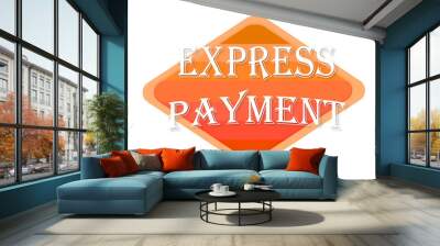 express payment sign isolated on white background Wall mural