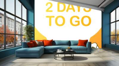 2 days to go sign. Flat, yellow, days to go icons, mouthpiece days to go. Vector iilustration Wall mural