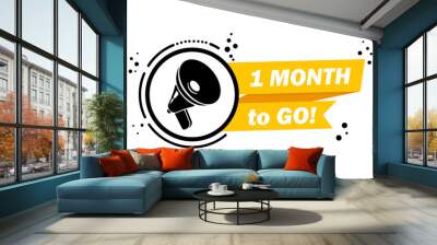 Megaphone with 1 month to go speech bubble banner. Loudspeaker. Label for business, marketing and advertising. Vector on isolated background. EPS 10 Wall mural