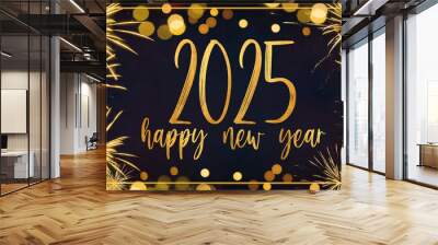 HAPPY NEW YEAR 2025 - Festive silvester New Year's Eve Sylvester Party background greeting card - Gold frame made of golden fireworks in the dark blue night Wall mural