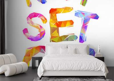 Ready set go. Vector words of colorful triangular letters Wall mural