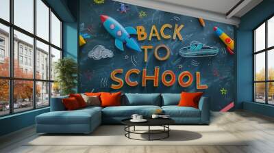 Back to school with a rocket on blackboard background top view Wall mural