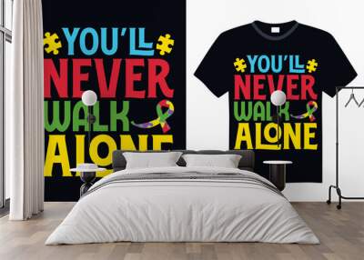 You’ll Never Walk Alone - Autism T Shirt Design, Modern calligraphy, Conceptual handwritten phrase calligraphic, For the design of postcards, poster, banner, cups, flyer and mug. Wall mural