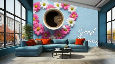 Coffee cup surrounded by flowers for a cheerful morning start with fresh brewed coffee Wall mural