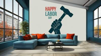 Hammer in Hand Celebrating Labor Day with Bold Typography and Graphic Design Wall mural